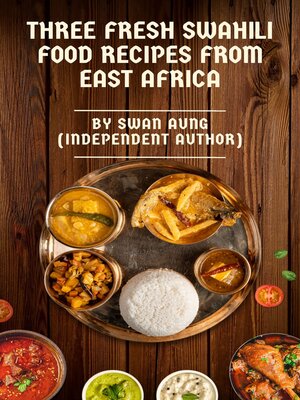 cover image of Three Fresh Swahili Food Recipes from East Africa